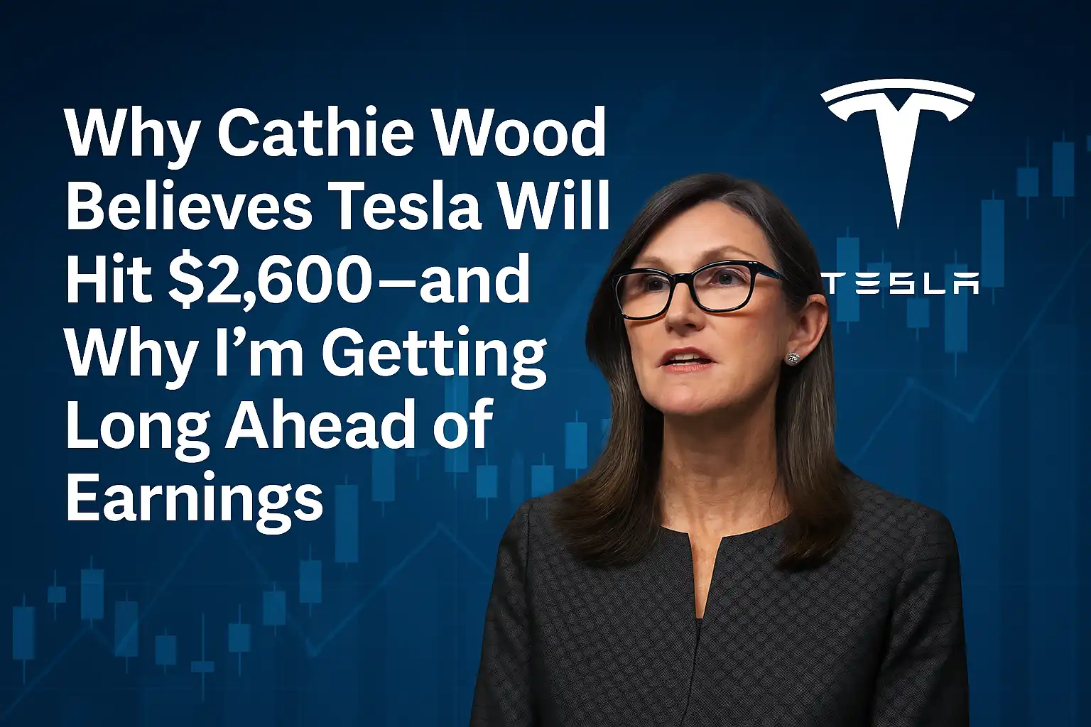 Why Cathie Wood Believes Tesla Will Hit $2,600